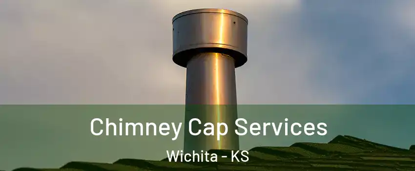  Chimney Cap Services Wichita - KS