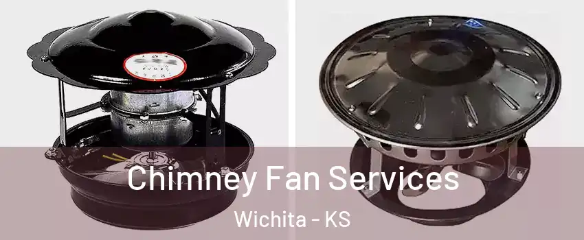  Chimney Fan Services Wichita - KS