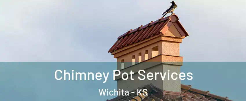  Chimney Pot Services Wichita - KS