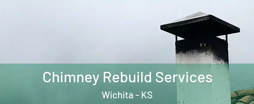  Chimney Rebuild Services Wichita - KS