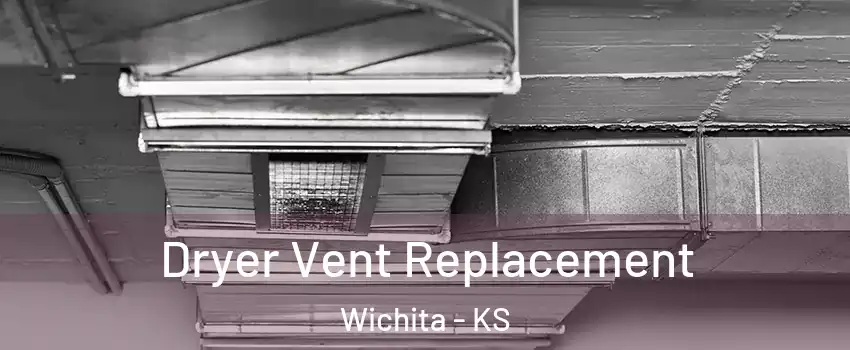  Dryer Vent Replacement Wichita - KS