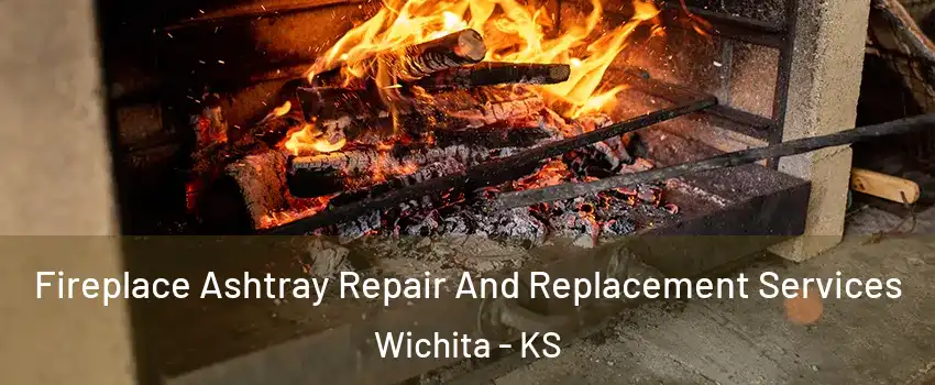  Fireplace Ashtray Repair And Replacement Services Wichita - KS