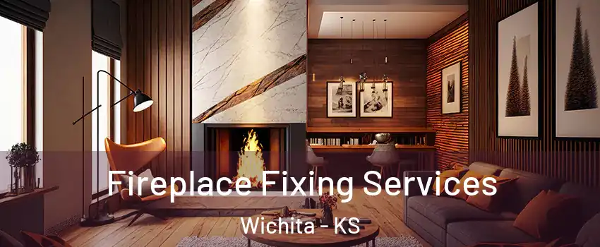  Fireplace Fixing Services Wichita - KS