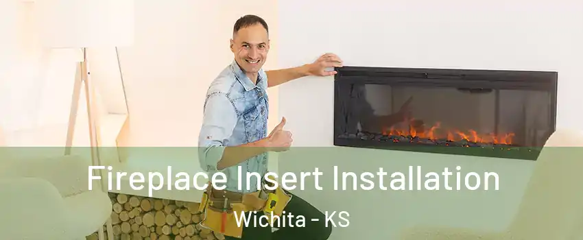  Fireplace Insert Installation Wichita - KS