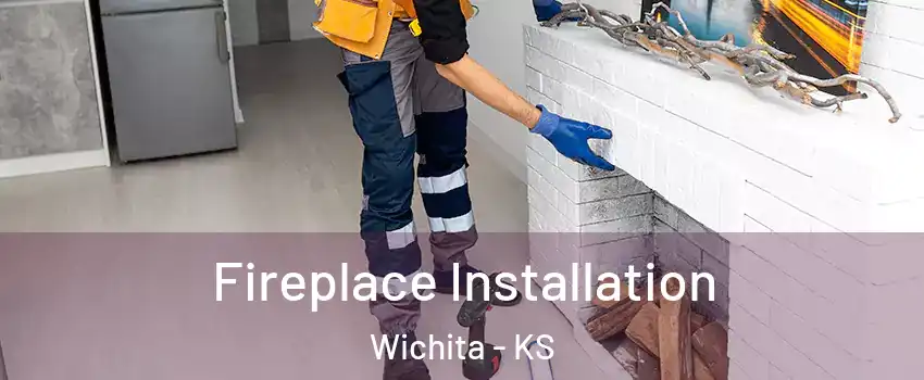  Fireplace Installation Wichita - KS