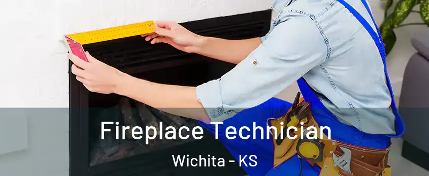  Fireplace Technician Wichita - KS