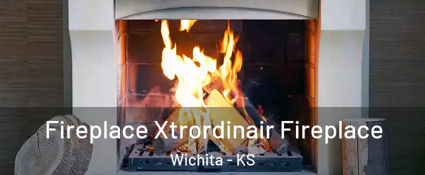  Fireplace Xtrordinair Fireplace Wichita - KS