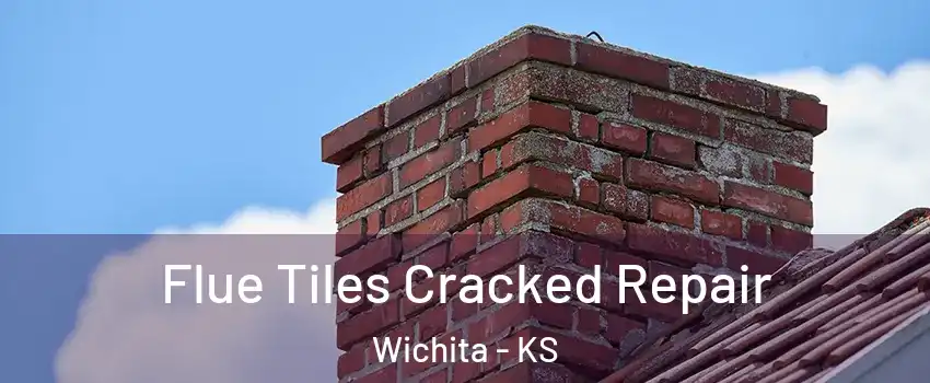  Flue Tiles Cracked Repair Wichita - KS