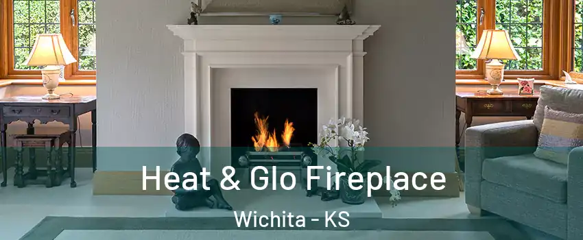  Heat & Glo Fireplace Wichita - KS