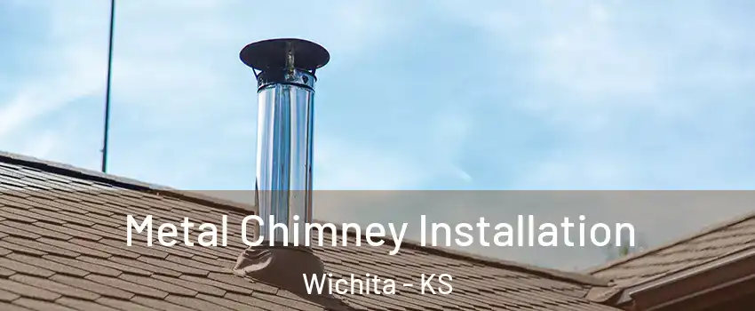  Metal Chimney Installation Wichita - KS