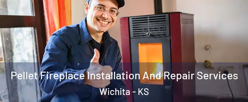  Pellet Fireplace Installation And Repair Services Wichita - KS
