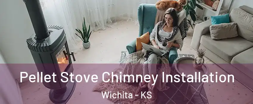 Pellet Stove Chimney Installation Wichita - KS