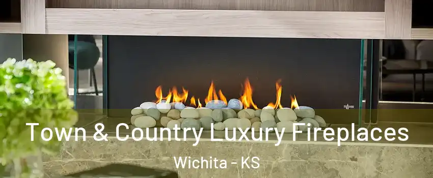  Town & Country Luxury Fireplaces Wichita - KS