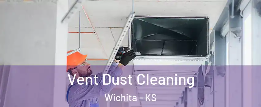  Vent Dust Cleaning Wichita - KS