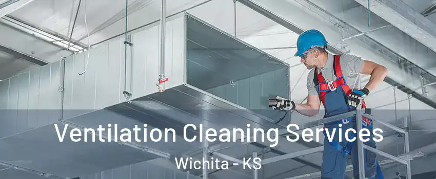  Ventilation Cleaning Services Wichita - KS